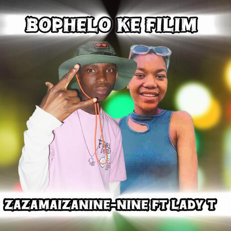 Bophelo ke filim (by zaza maiza nine nine) ft. Lady T | Boomplay Music