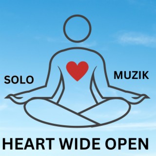 HEART OPEN WIDE