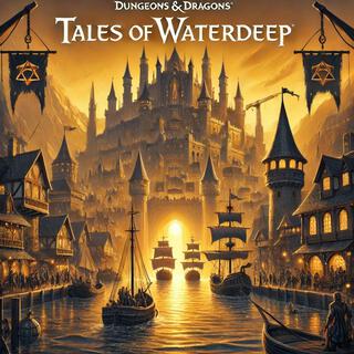 Tales of Waterdeep (Original Dungeons and Dragons Soundtrack)