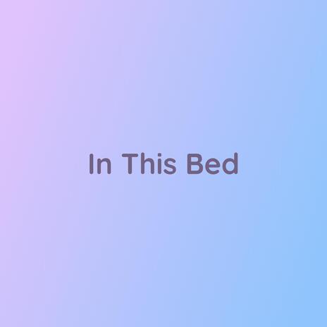 In This Bed | Boomplay Music