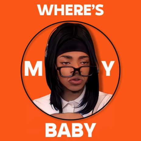 Where's My Baby | Boomplay Music