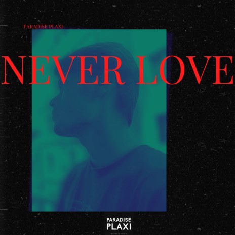 Never Love | Boomplay Music