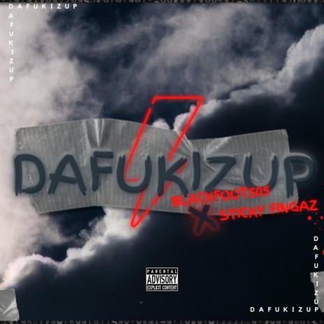 DAFUKIZUP ft. Sticky Fingaz | Boomplay Music