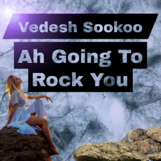 Ah Going To Rock You