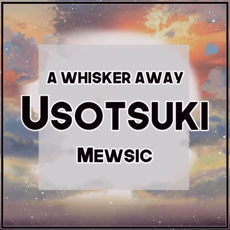 Usotsuki (From A Whisker Away) (English) | Boomplay Music