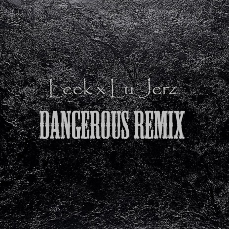 Dangerous (Remix) ft. Lu Jerz | Boomplay Music