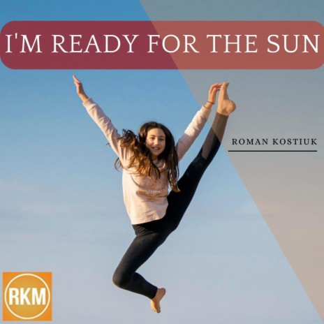 I'm Ready For The Sun | Boomplay Music