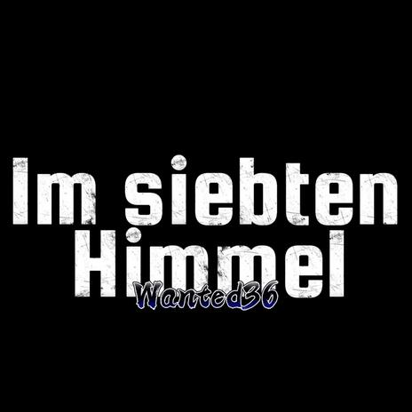 Im siebten Himmel ft. Wanted36, Indegobeats & Wantedbeats36 | Boomplay Music