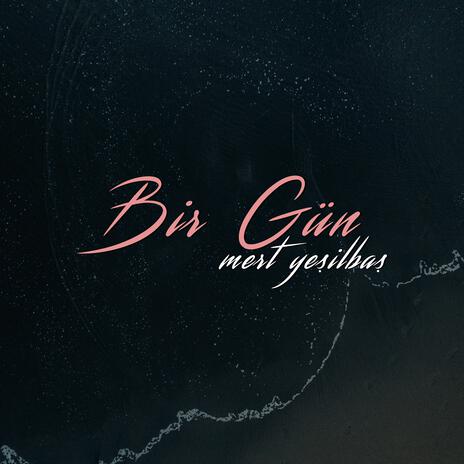 Bir Gün | Boomplay Music