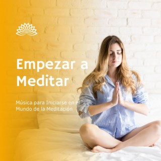 Empezar a Meditar: Música para Iniciarse en el Mundo de la Meditación