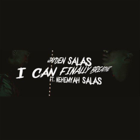 I Can Finally Breath ft. Nehemyah Salas