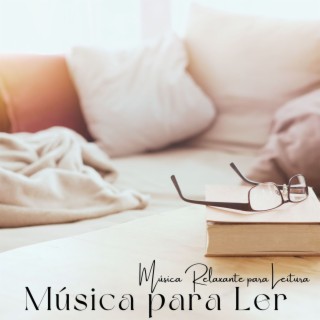 Música para Ler: Música Relaxante para Leitura, Músicas Tranquilas para Ler em Casa