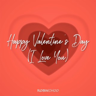 Happy Valentine's Day (I Love You) lyrics | Boomplay Music