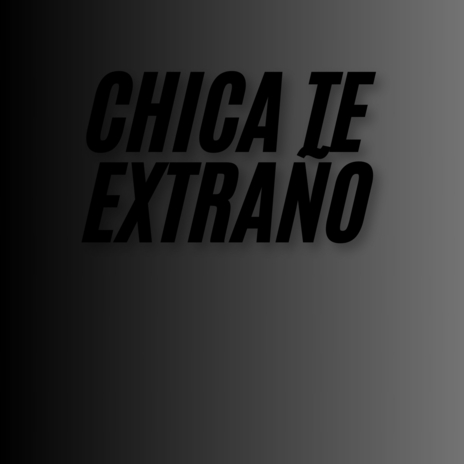 Chica Te Extraño | Boomplay Music