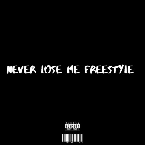 NEVER LOSE ME FREESTYLE | Boomplay Music