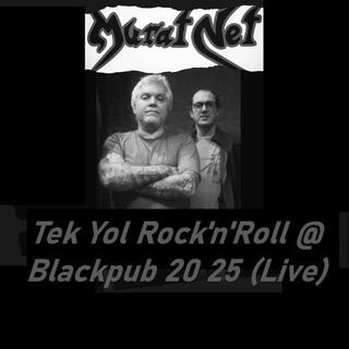 Tek Yol Rock'n'Roll 2 @ Blackpub 20 25 (Live) lyrics | Boomplay Music