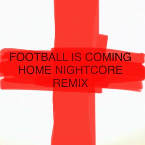 FOOTBALL IS COMING HOME (NIGHTCORE)
