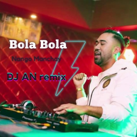 Bola Bola DJ AN | Boomplay Music