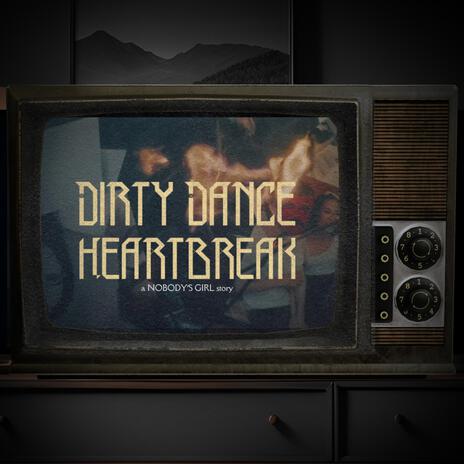 DIRTY DANCE HEARTBREAK | Boomplay Music