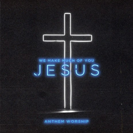 We Make Much Of You (Jesus) | Boomplay Music