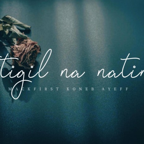 Itigil na natin ft. Koneb & Ayeff | Boomplay Music