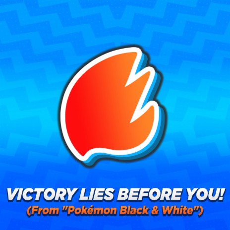 Victory Lies Before You! (From Pokémon Black & White) (Arrangement) | Boomplay Music