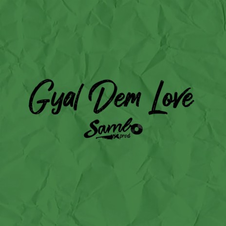Gyal Dem Love ft. Ciju Bless | Boomplay Music