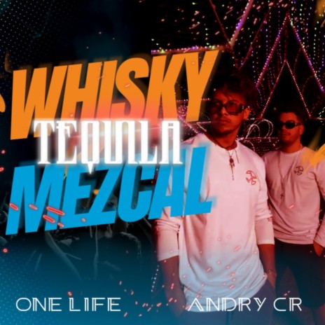 Whisky, Tequila, Mezcal ft. Andry CR | Boomplay Music