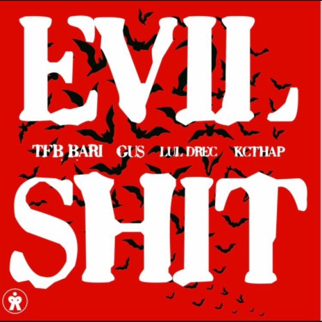 Evil Shit ft. TFB_Gus, Lul Drec & Kcthap | Boomplay Music
