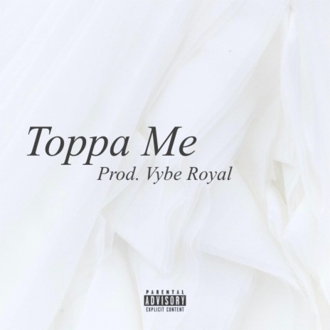 Toppa Me | Boomplay Music