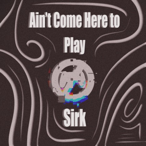 Ain't Come Here to Play | Boomplay Music