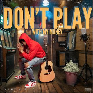 Don't Play with My Money lyrics | Boomplay Music