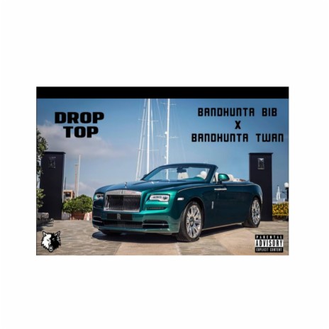 Drop Top ft. Bandhunta Twan | Boomplay Music