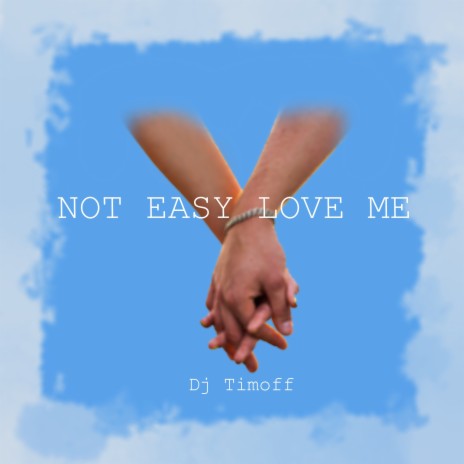 Not Easy Love Me | Boomplay Music