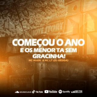 Começou o Ano e Os Menor Ta Sem Gracinha