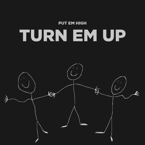 Turn Em Up | Boomplay Music