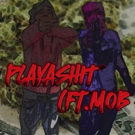 Playashit ft. MOB | Boomplay Music