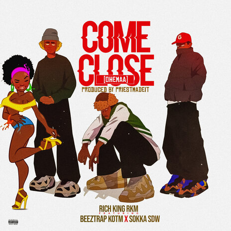 Come Close (Ohemaa) ft. Beeztrap KOTM & Sokka SDW | Boomplay Music