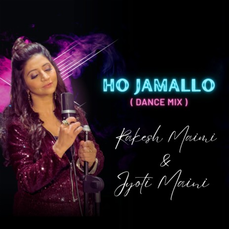 Ho Jamallo (Dance Mix) ft. Jyoti Maini | Boomplay Music