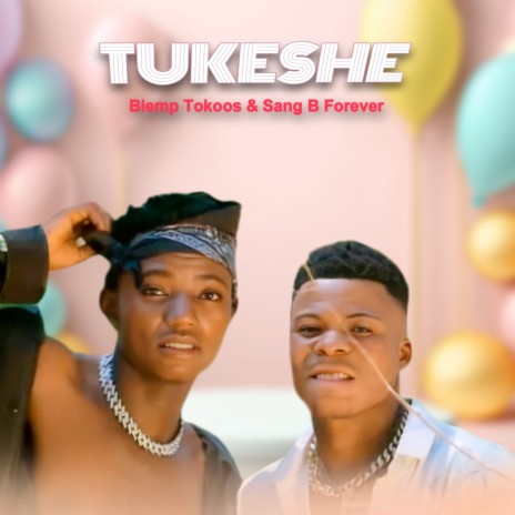 Tukeshe ft. Sang B Forever | Boomplay Music