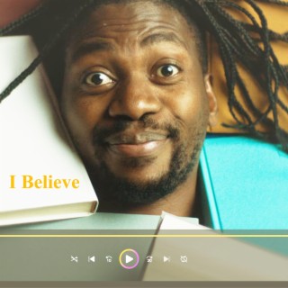 I Believe lyrics | Boomplay Music