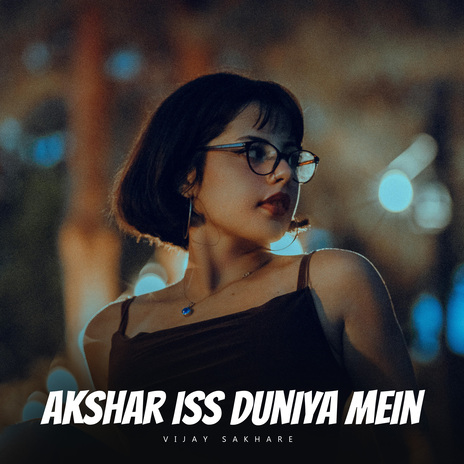 Akshar Iss Duniya Mein (Slowed + Reverb) | Boomplay Music