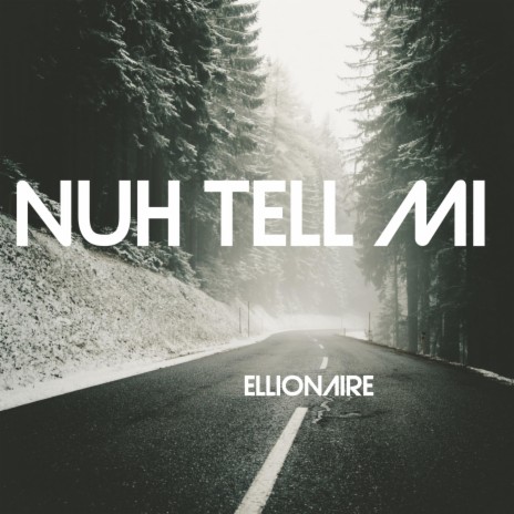 Nuh Tell Me | Boomplay Music