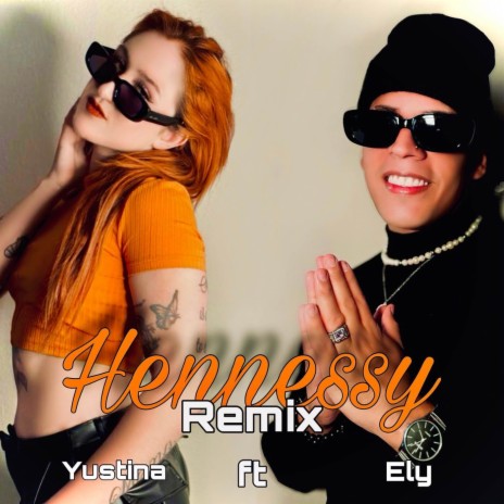 Hennessy (Remix) ft. YUSTINA | Boomplay Music