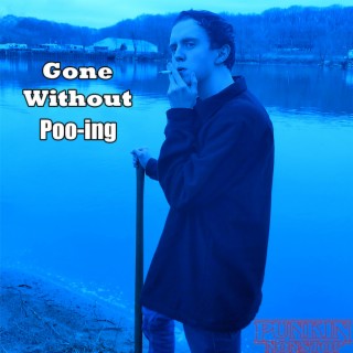 Gone Without Poo-Ing lyrics | Boomplay Music