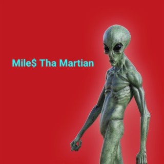 Mile$ Tha Martian