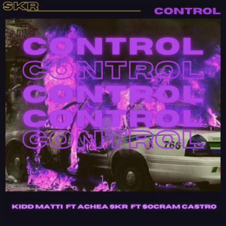 Control ft. Achea Skr & $OCRAM CASTRO | Boomplay Music