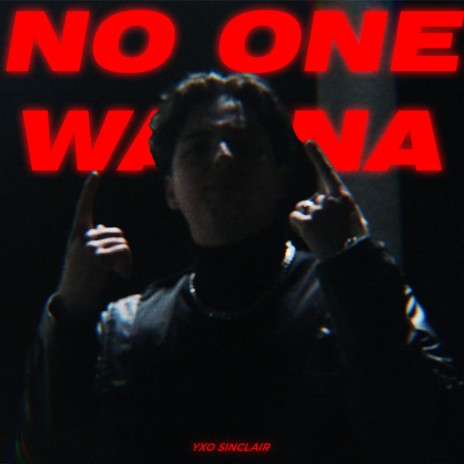 NO ONE WANNA | Boomplay Music