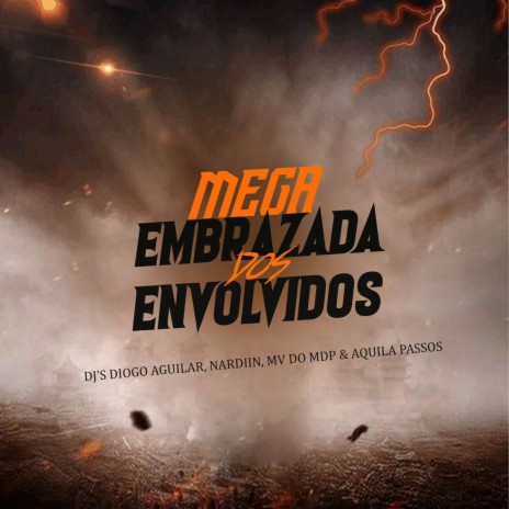MEGA EMBRAZADA DOS ENVOLVIDOS ft. DJ NARDIIN, DJ MV DO MDP & DJ AQUILA PASSOS