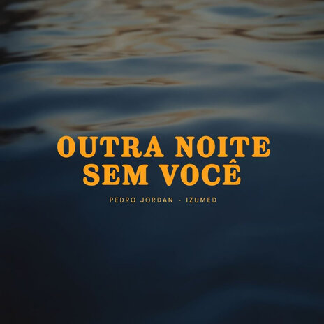 Outra Noite Sem Você ft. Izumed | Boomplay Music